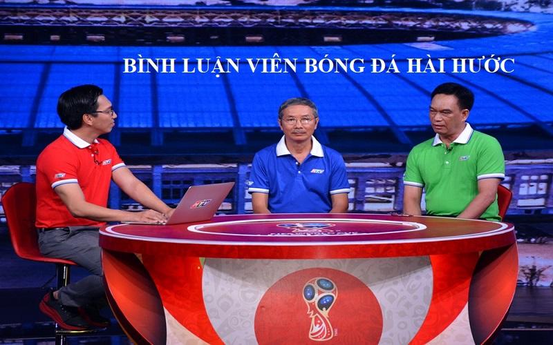Các bình luận viên bóng đá hài hước Việt Nam được khán giả vô cùng yêu thích