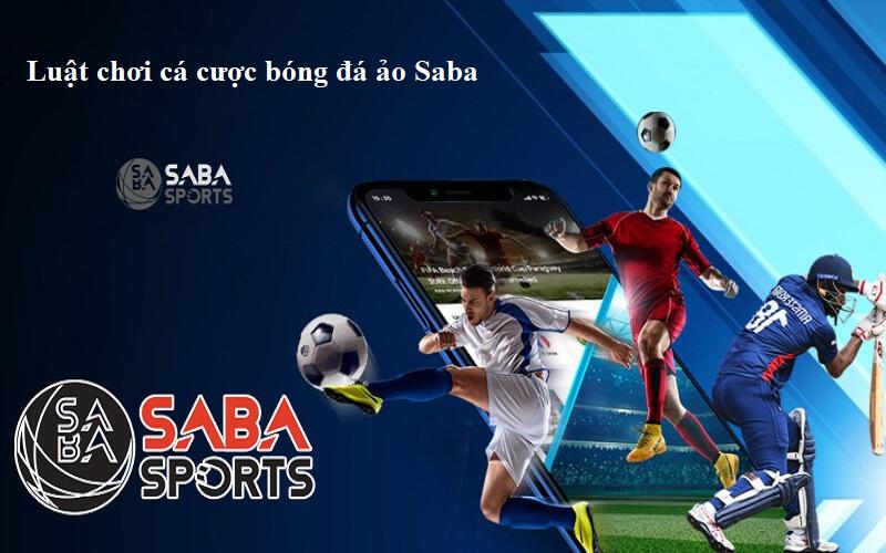 Luật chơi cá cược bóng đá ảo Saba rất đơn giản và dễ hiểu