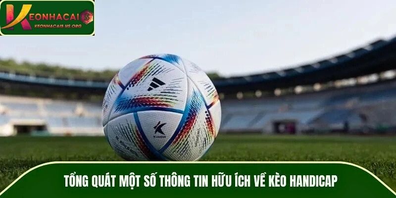 Tổng quát một số thông tin hữu ích về kèo handicap