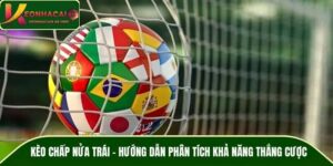 Kèo Chấp Nửa Trái - Hướng Dẫn Phân Tích Khả Năng Thắng Cược