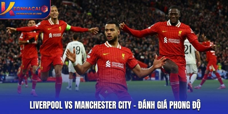 Soi kèo Liverpool vs Manchester City qua phong độ
