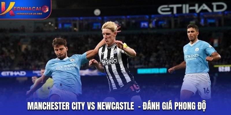 Soi kèo Manchester City vs Newcastle qua phong độ